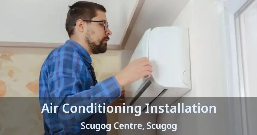 Air Conditioning Installation Scugog Centre, Scugog - ON