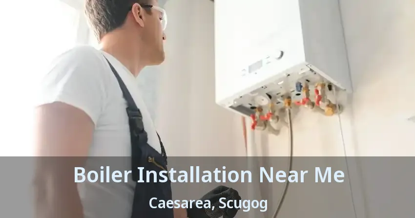 Boiler Installation Near Me Caesarea, Scugog - ON