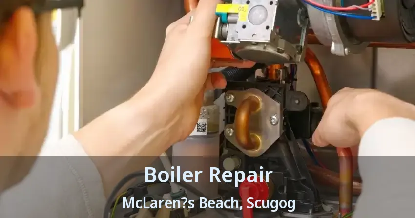 Boiler Repair McLaren?s Beach, Scugog - ON