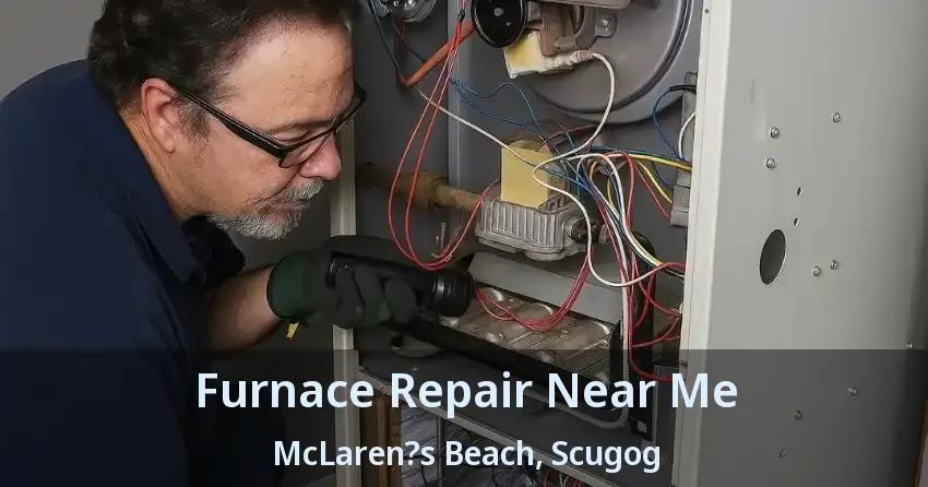 Furnace Repair Near Me McLaren?s Beach, Scugog - ON