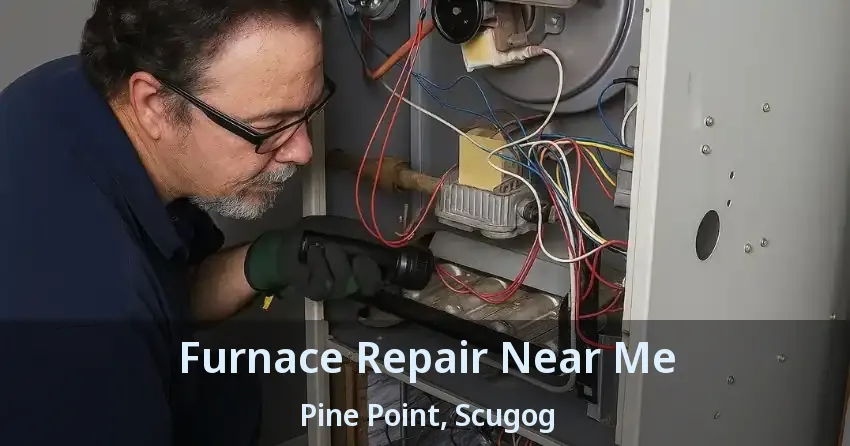 Furnace Repair Near Me Pine Point, Scugog - ON