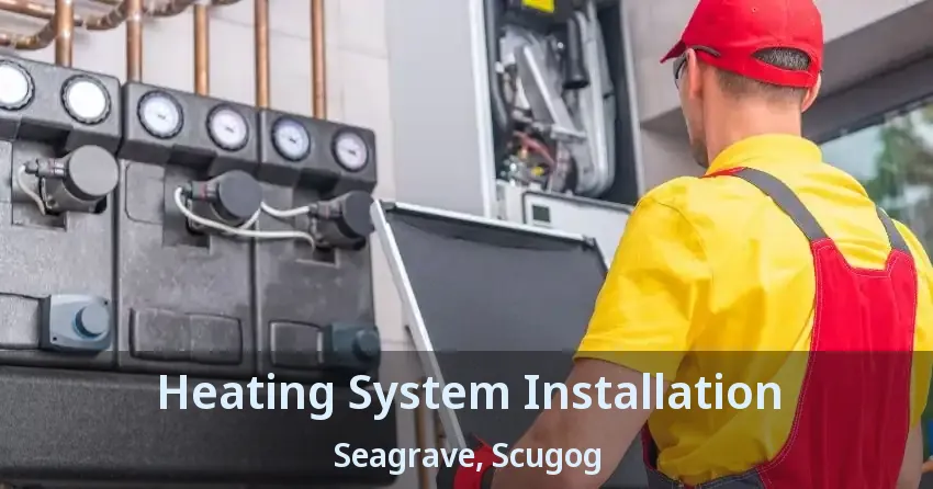 Heating System Installation Seagrave, Scugog - ON